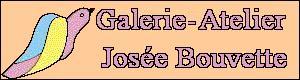 Atelier-Galerie Jos�e Bouvette